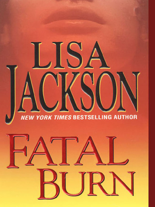 Title details for Fatal Burn by Lisa Jackson - Wait list